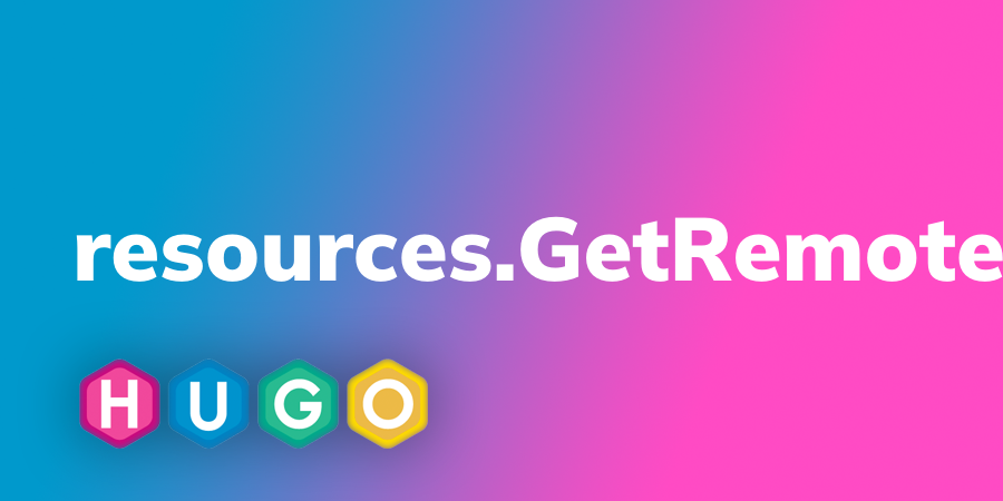 Hugo Rd App resources.GetRemote | Hugo官方文档